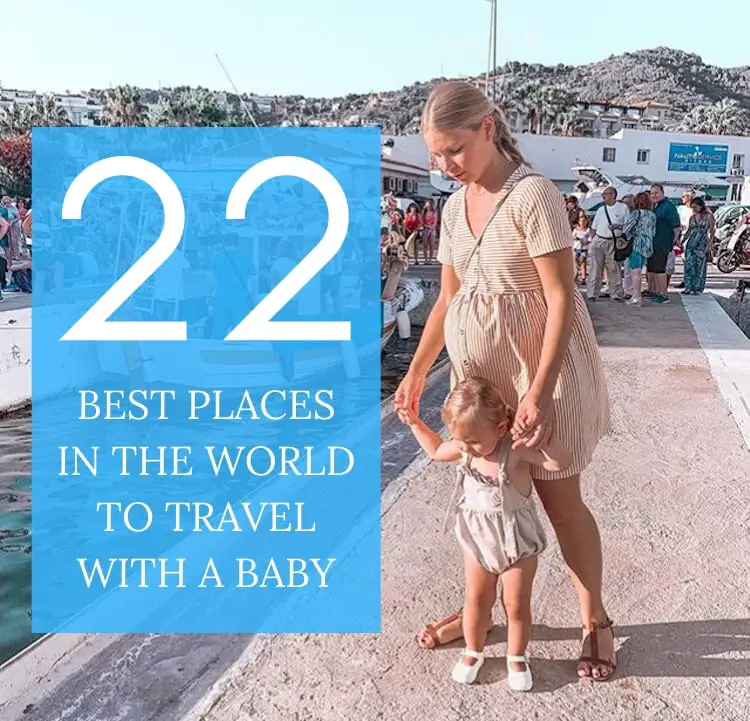 22 Best Places In The World To Travel With A Baby Under 2