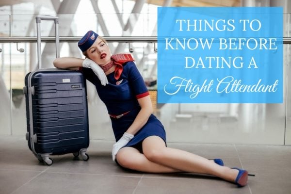 13 Critical Things to Know Before Dating a Flight Attendant